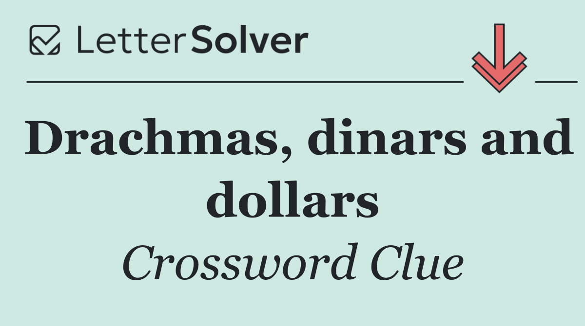 Drachmas, dinars and dollars