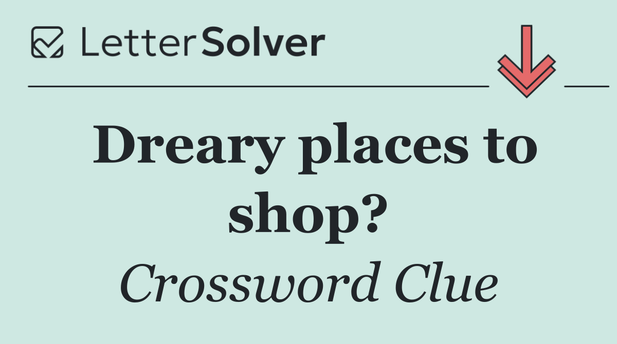 Dreary places to shop?