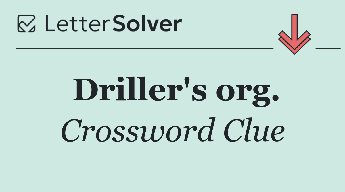 Driller's org.