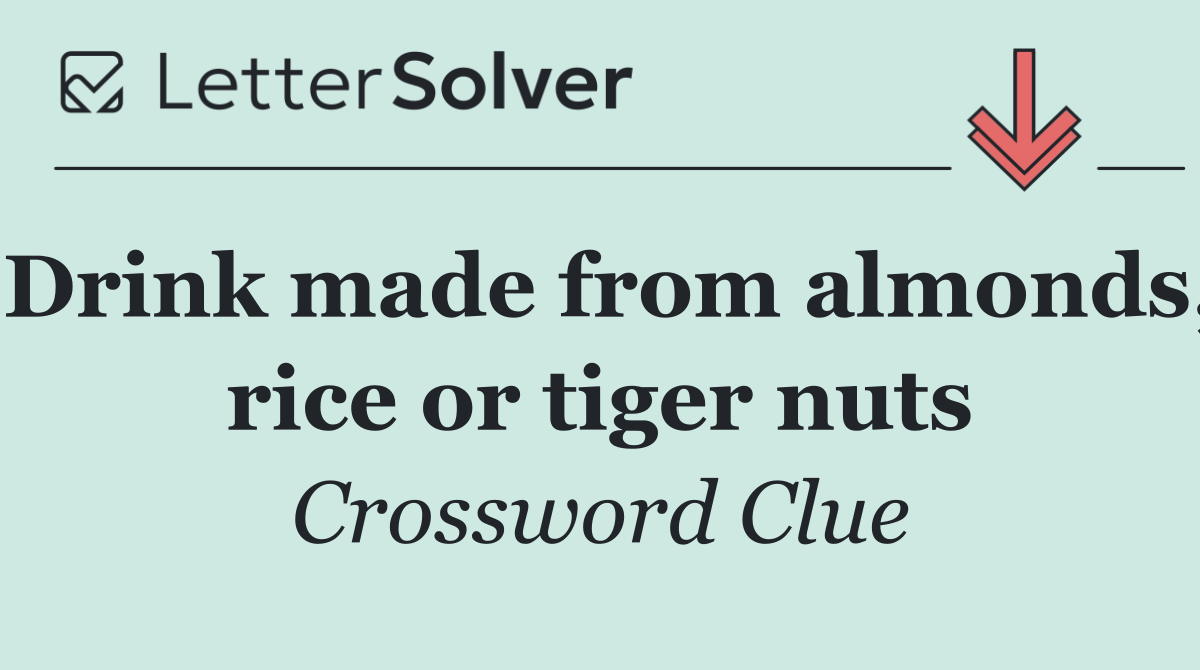 Drink made from almonds, rice or tiger nuts