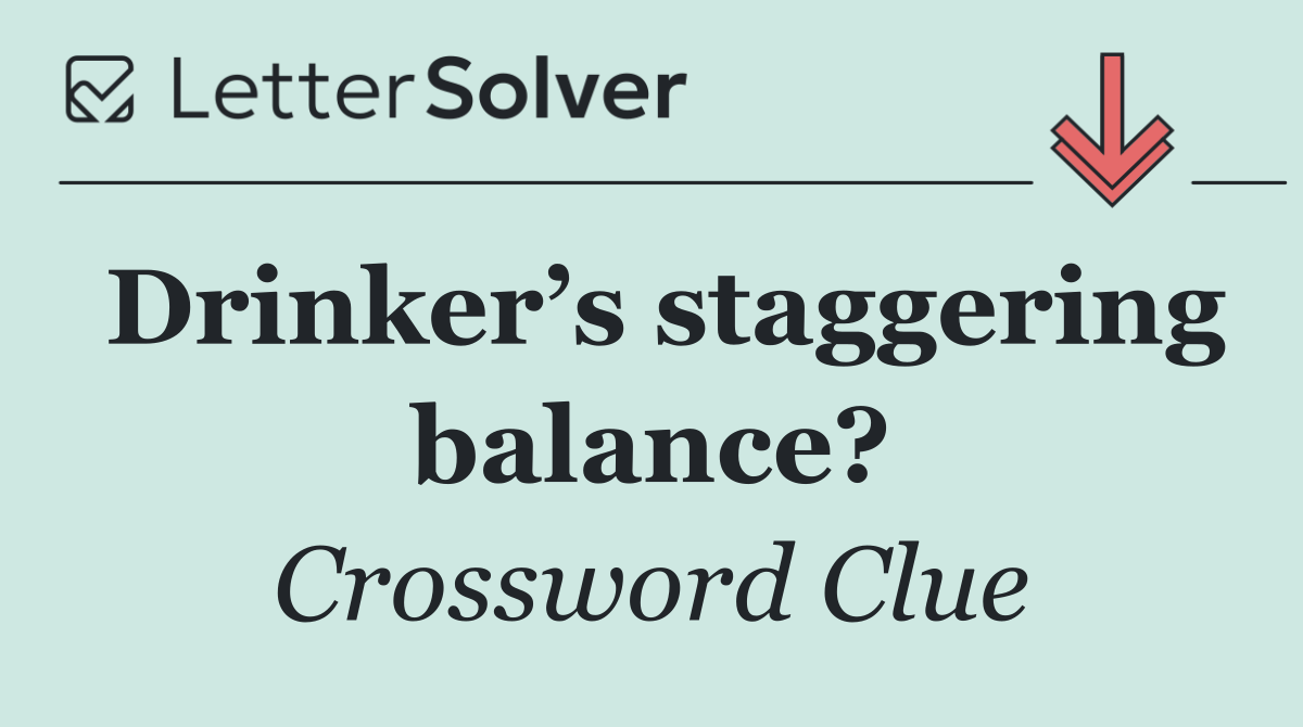 Drinker’s staggering balance?