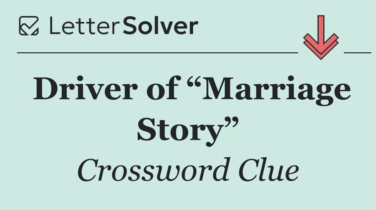 Driver of “Marriage Story”