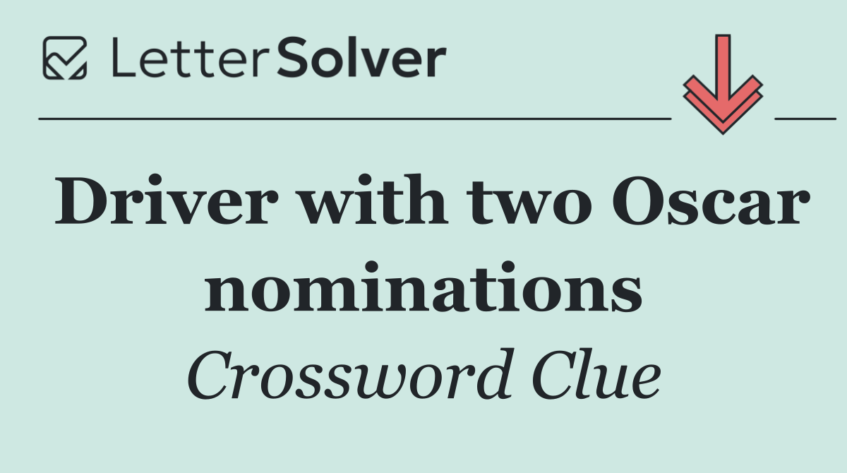Driver with two Oscar nominations