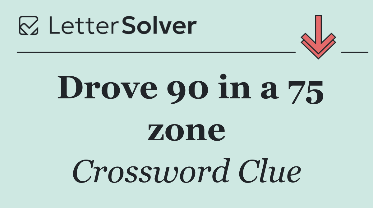 Drove 90 in a 75 zone