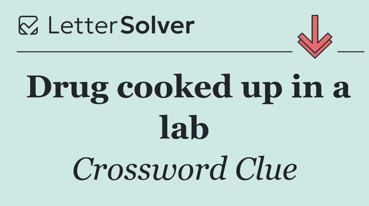Drug cooked up in a lab