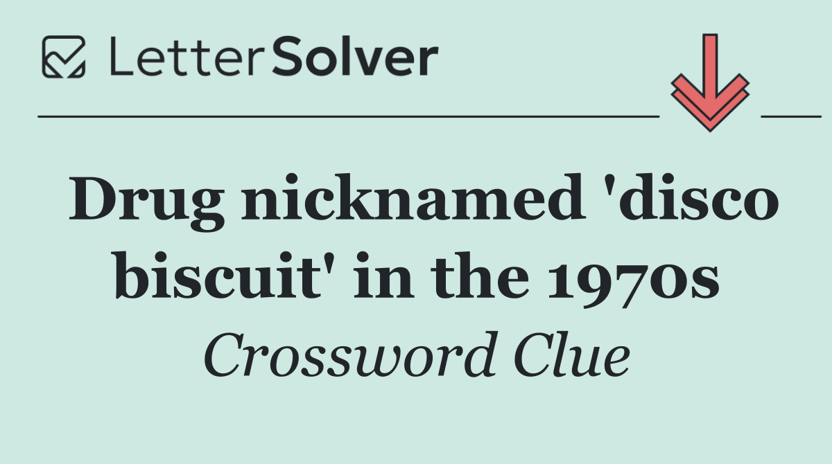 Drug nicknamed 'disco biscuit' in the 1970s