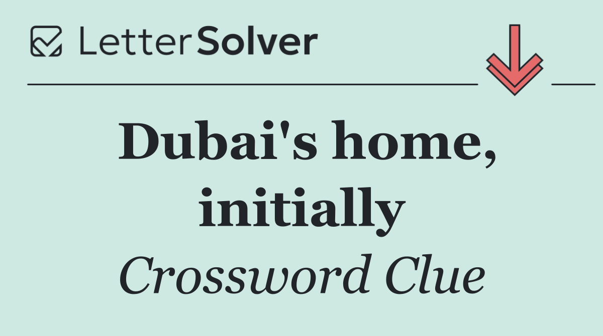 Dubai's home, initially