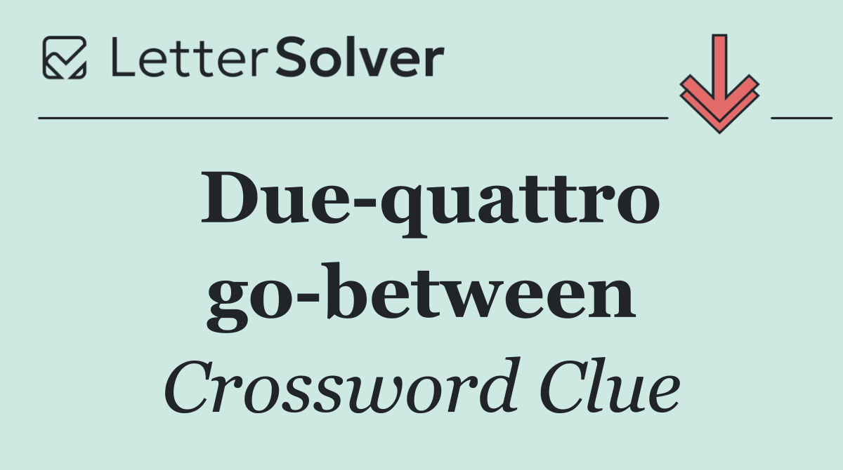 Due quattro go between