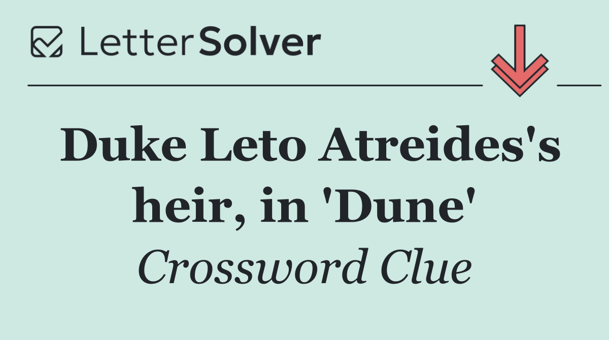 Duke Leto Atreides's heir, in 'Dune'