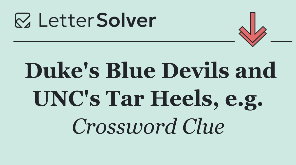 Duke's Blue Devils and UNC's Tar Heels, e.g.