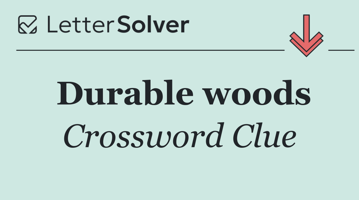 Durable woods