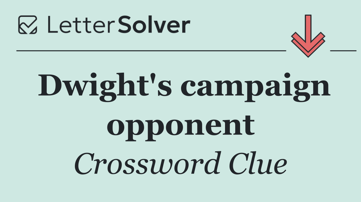 Dwight's campaign opponent
