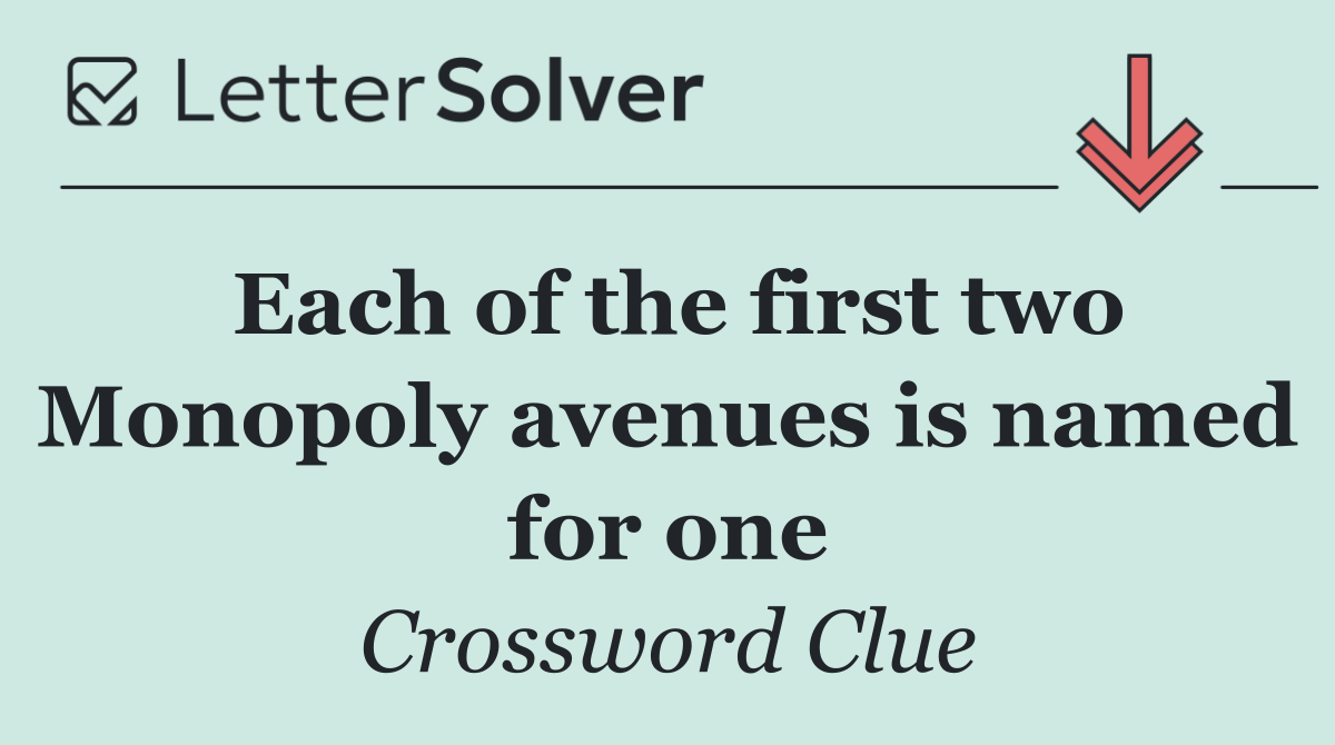 Each of the first two Monopoly avenues is named for one
