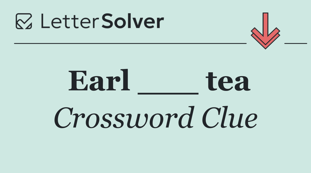 Earl ___ tea