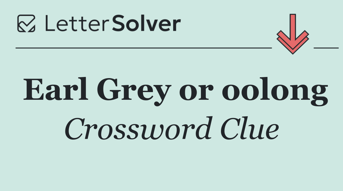 Earl Grey or oolong