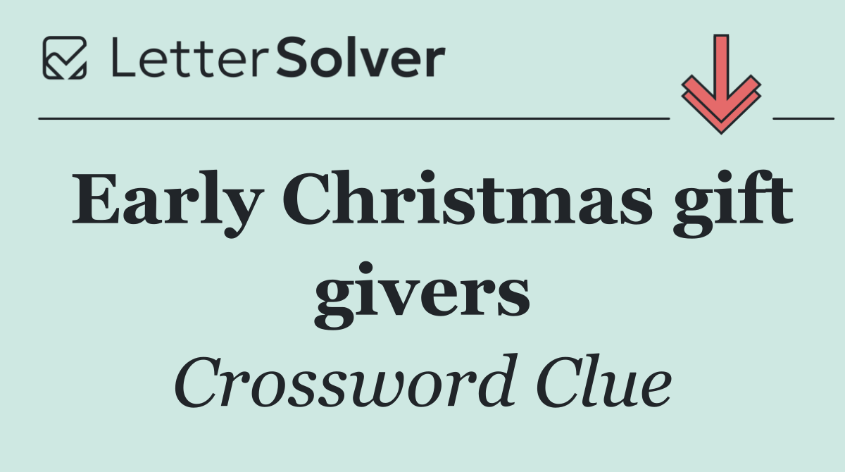 Early Christmas gift givers