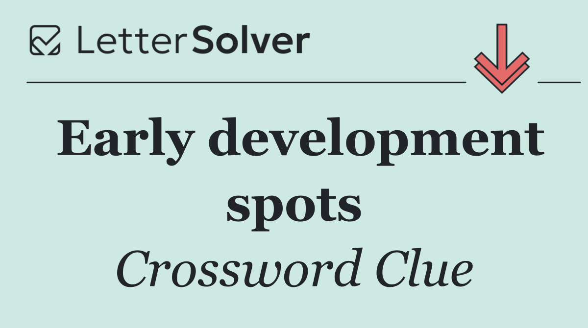 Early development spots
