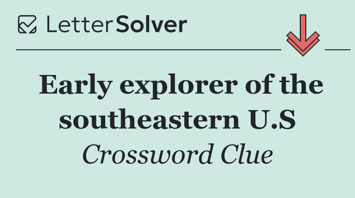 Early explorer of the southeastern U.S