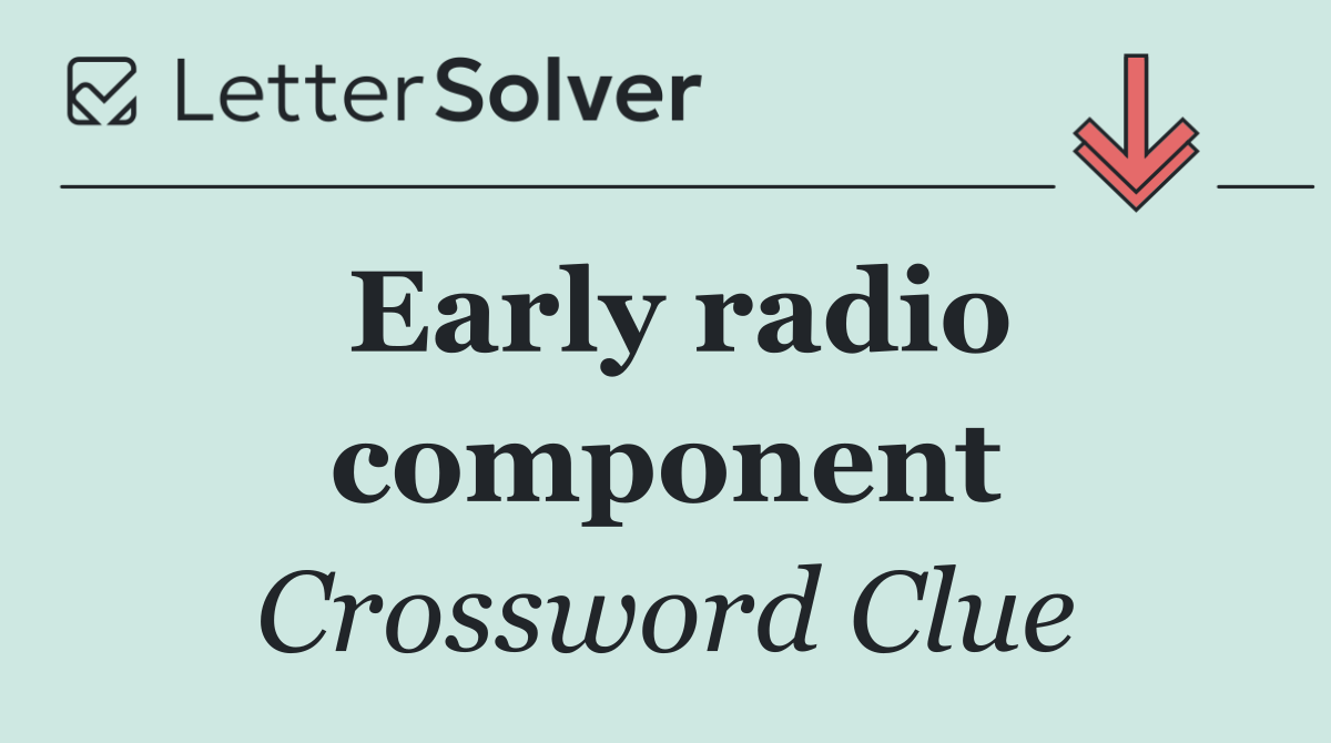 Early radio component