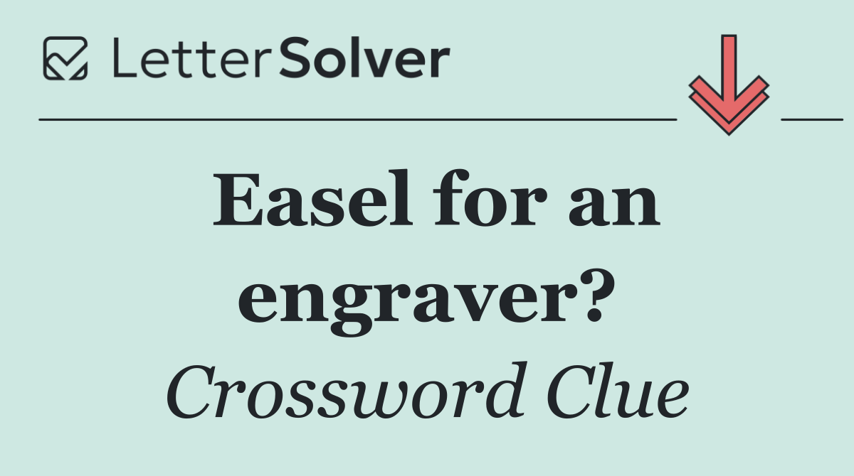 Easel for an engraver?