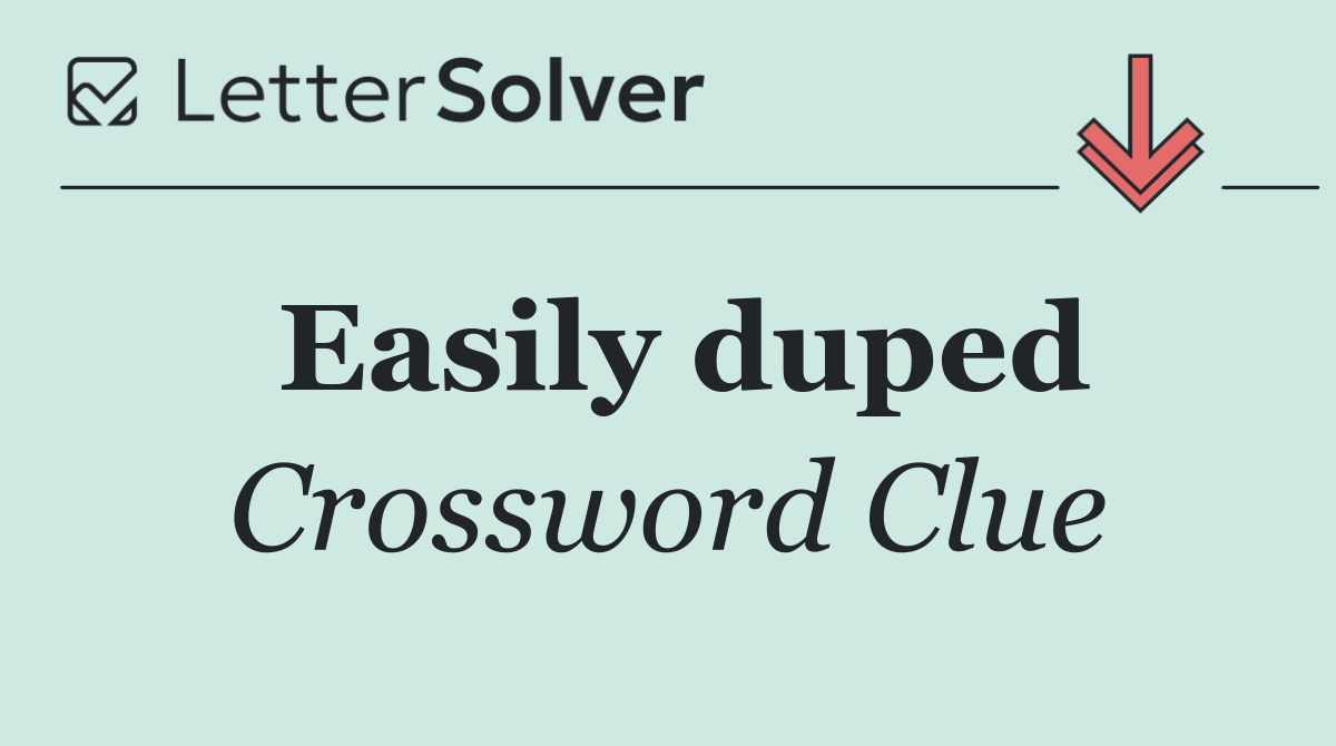 Easily duped