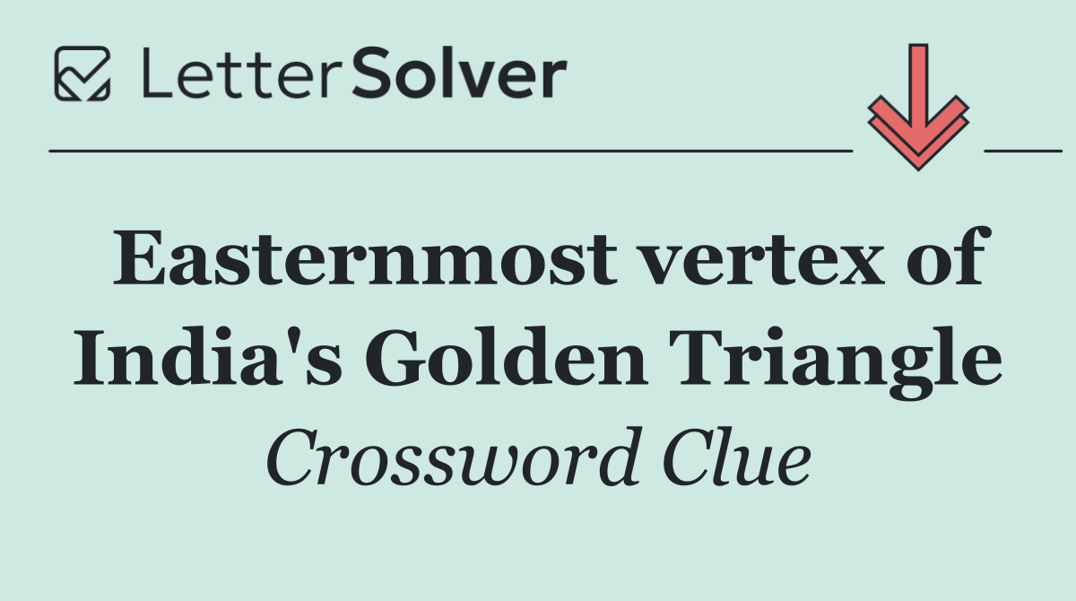 Easternmost vertex of India's Golden Triangle