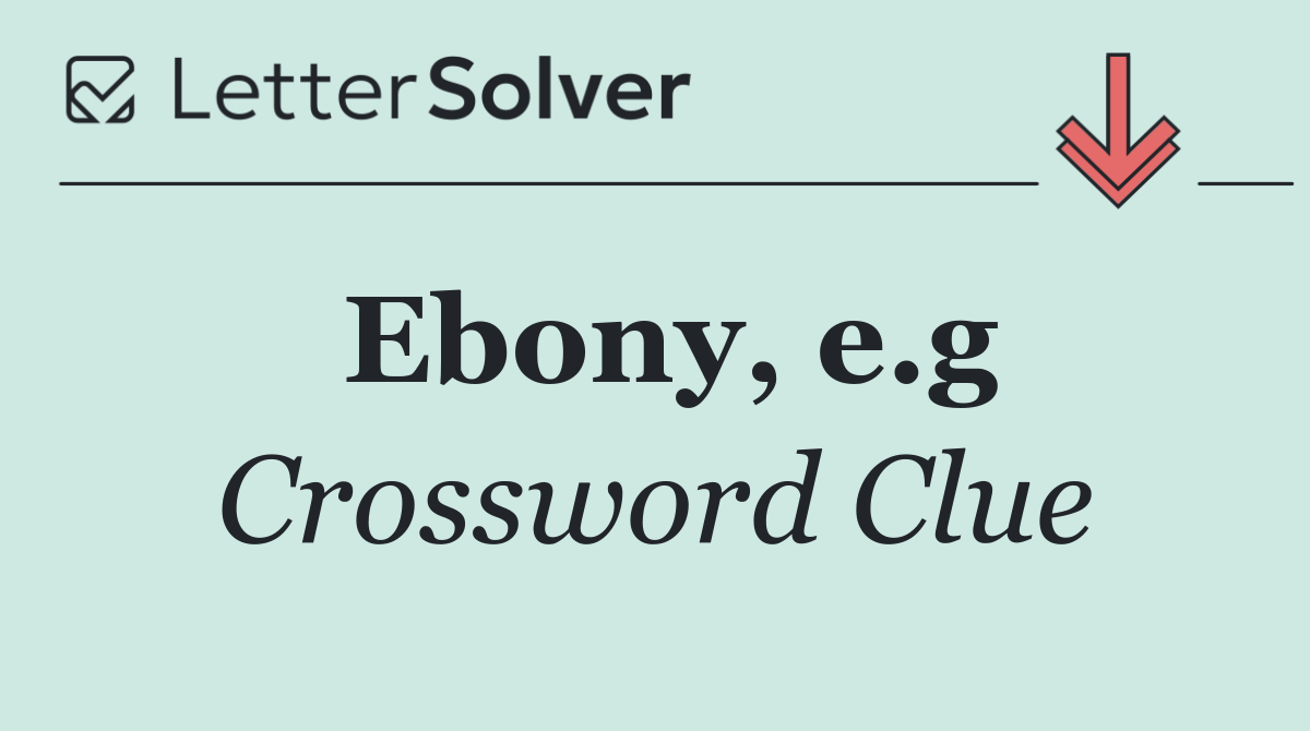 Ebony, e.g