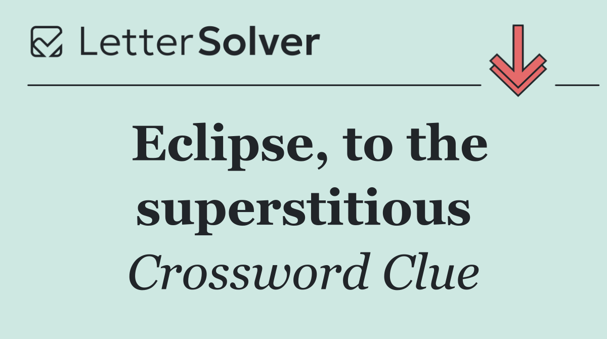 Eclipse, to the superstitious