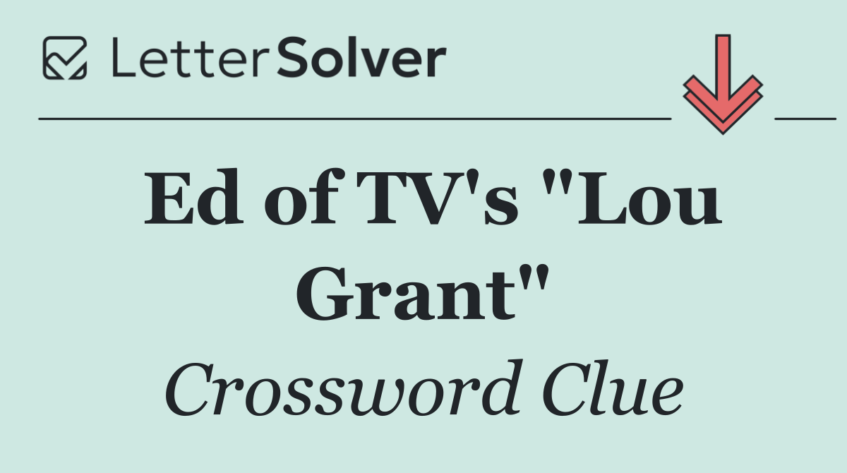 Ed of TV's "Lou Grant"
