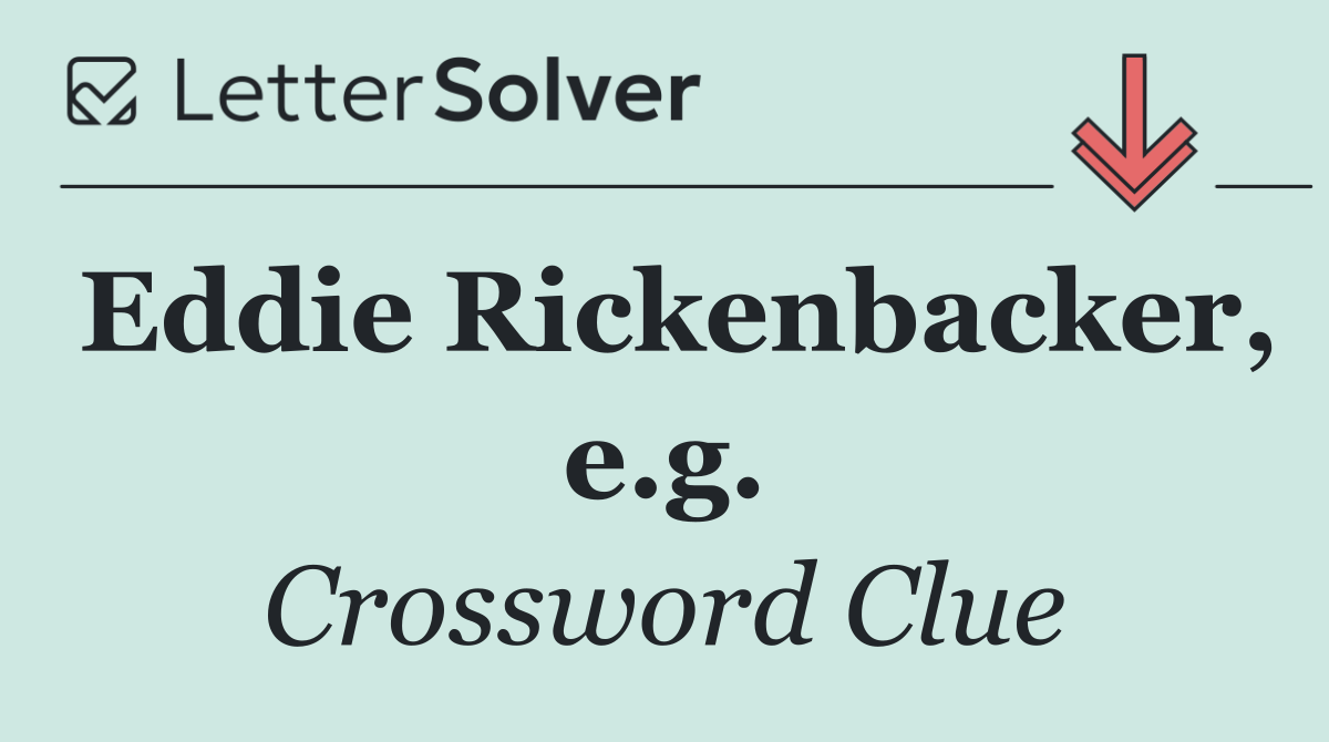 Eddie Rickenbacker, e.g.