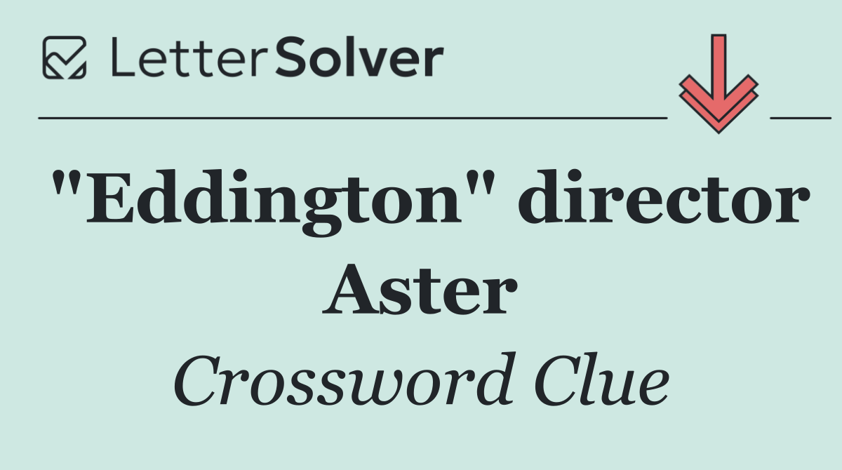 "Eddington" director Aster