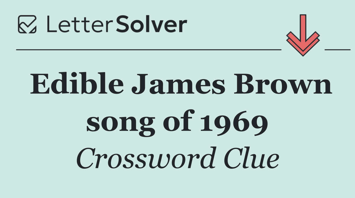 Edible James Brown song of 1969
