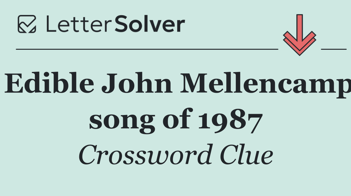Edible John Mellencamp song of 1987