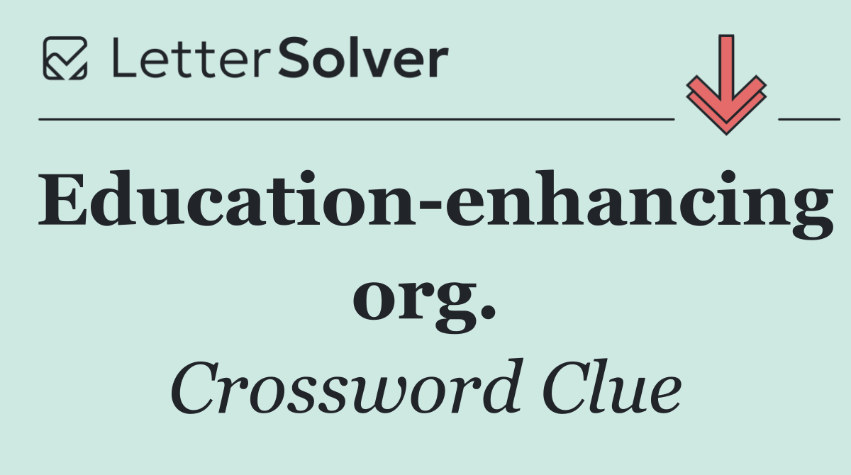 Education enhancing org.