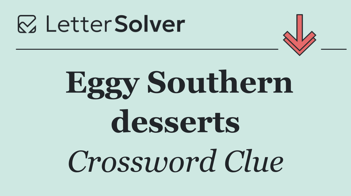 Eggy Southern desserts