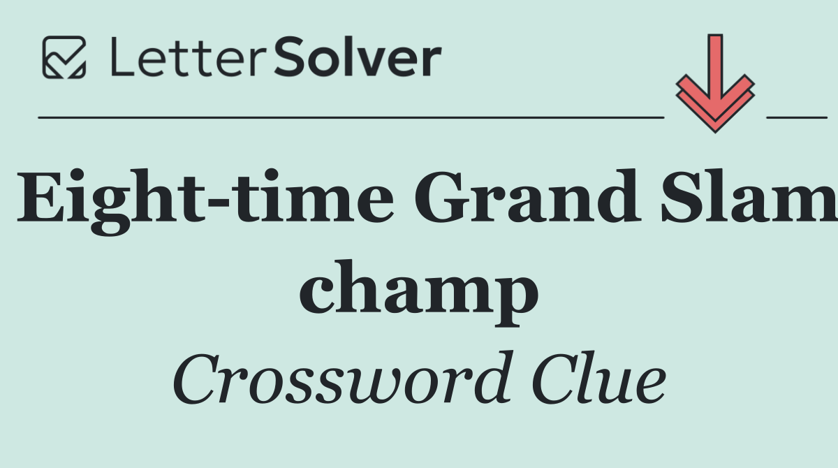 Eight time Grand Slam champ