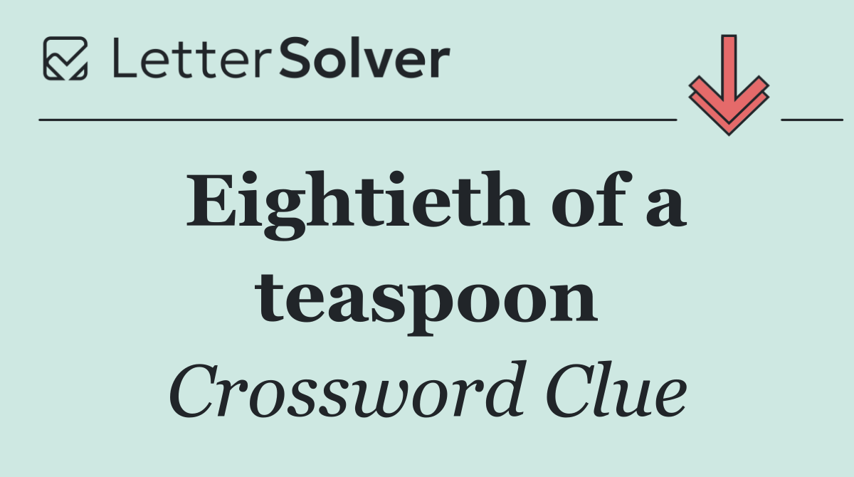 Eightieth of a teaspoon