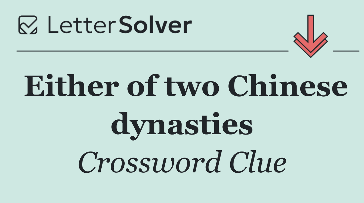 Either of two Chinese dynasties