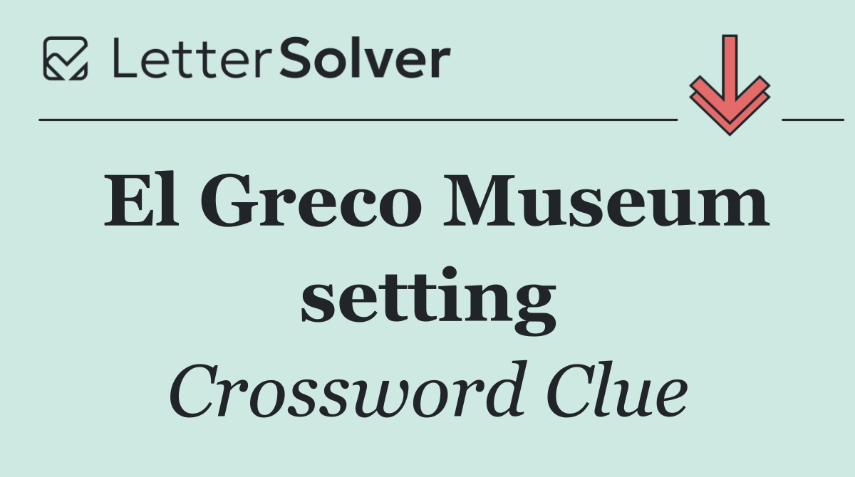 El Greco Museum setting
