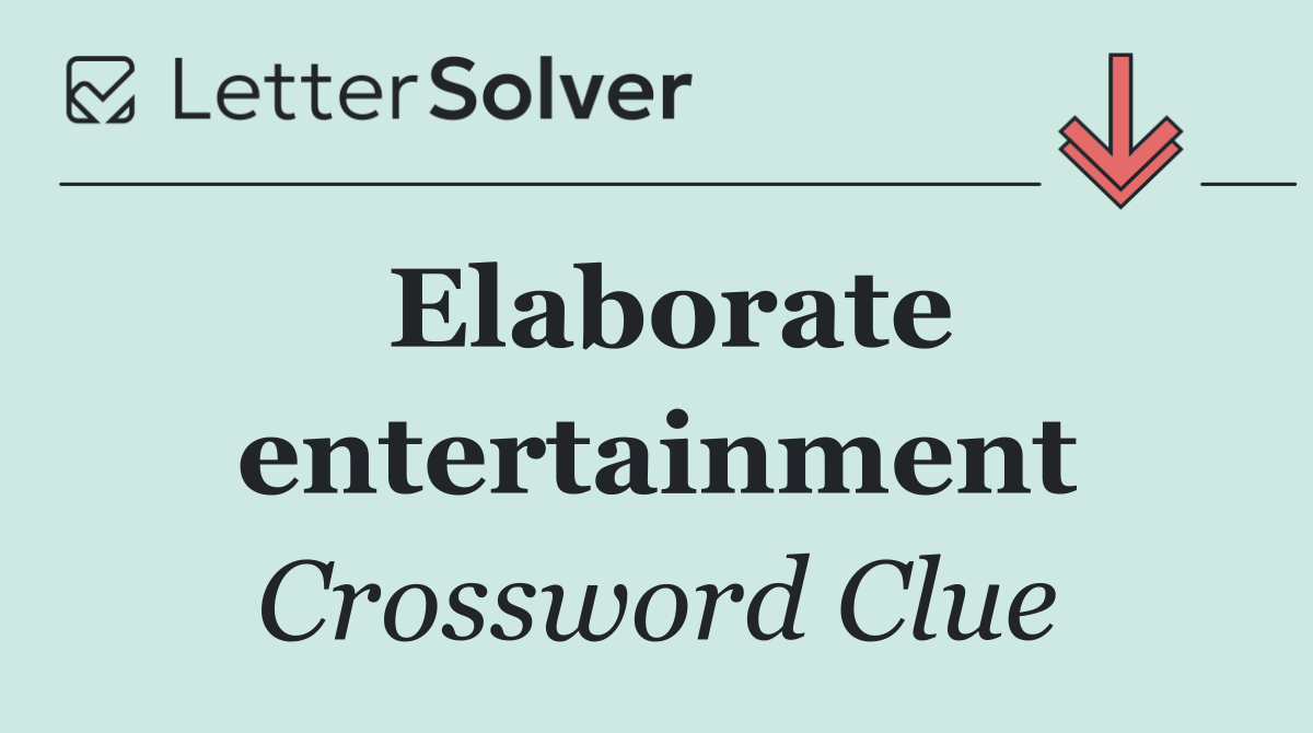 Elaborate entertainment