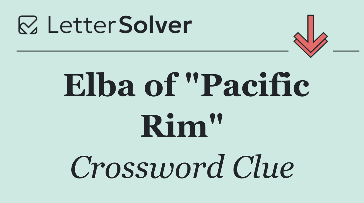 Elba of "Pacific Rim"
