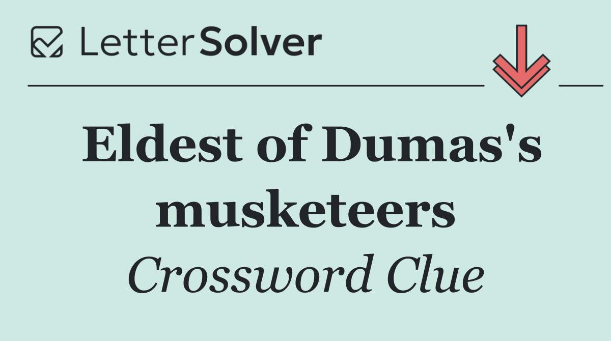 Eldest of Dumas's musketeers