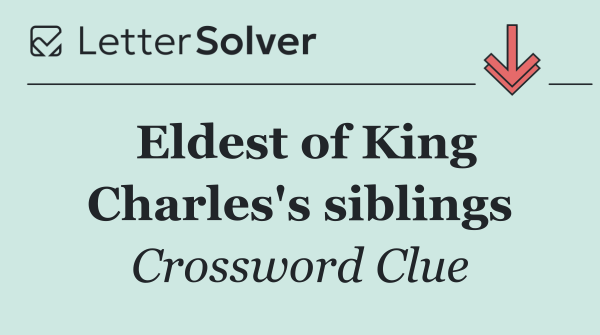 Eldest of King Charles's siblings