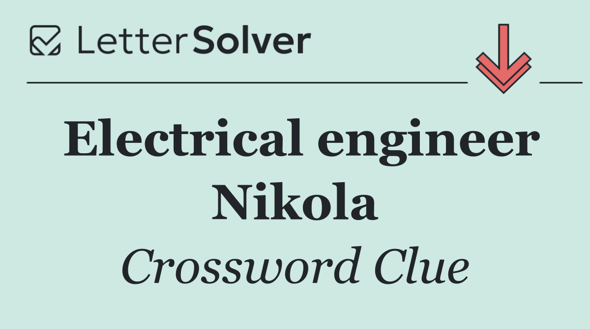 Electrical engineer Nikola