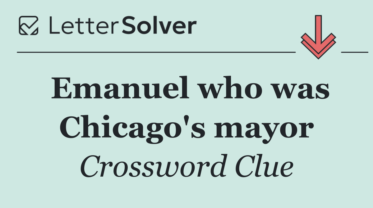Emanuel who was Chicago's mayor