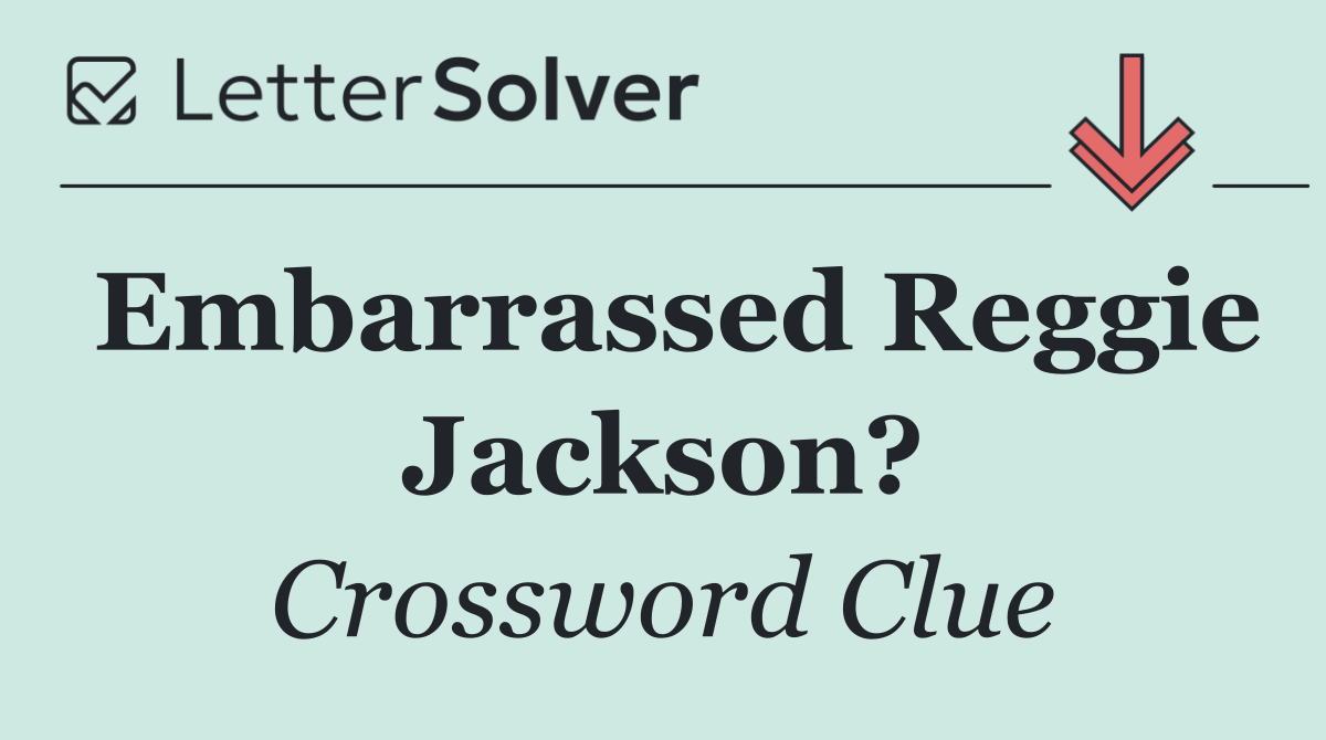 Embarrassed Reggie Jackson?