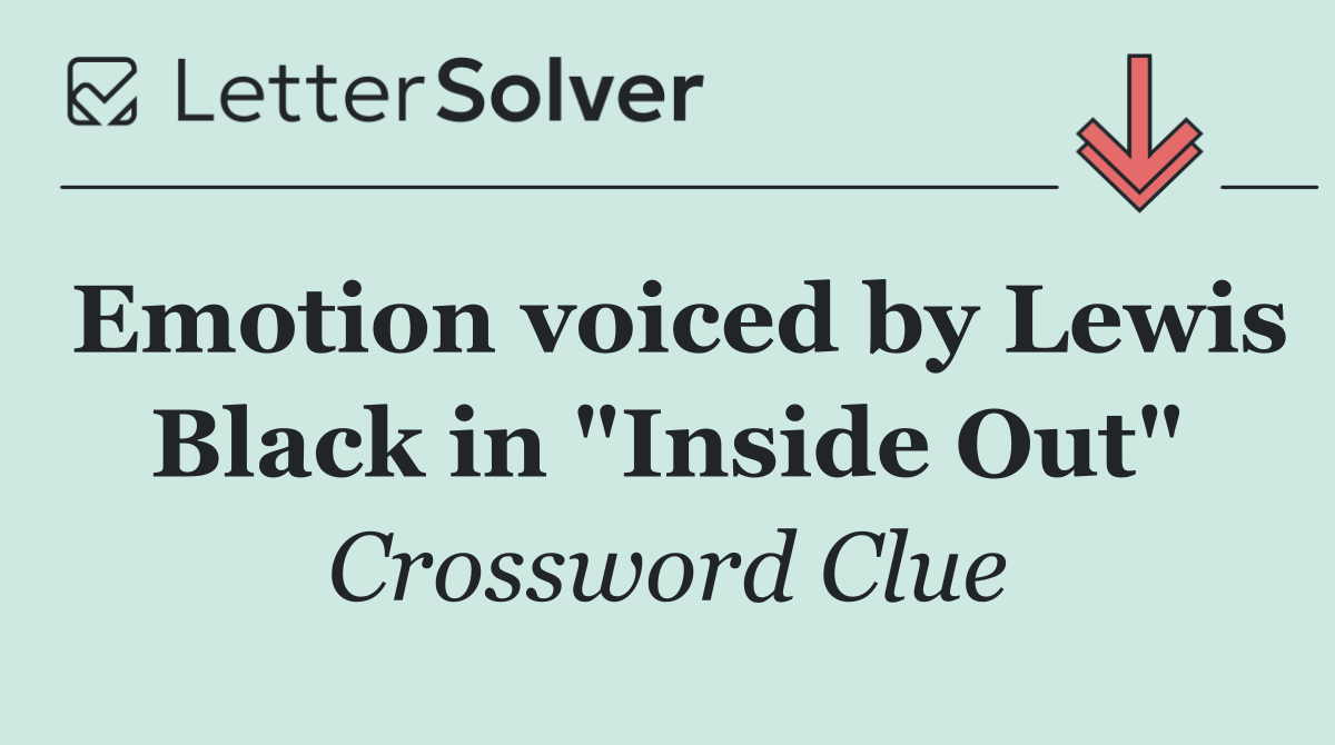 Emotion voiced by Lewis Black in "Inside Out"