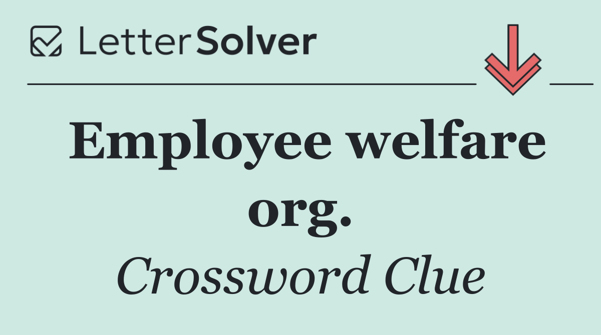 Employee welfare org.