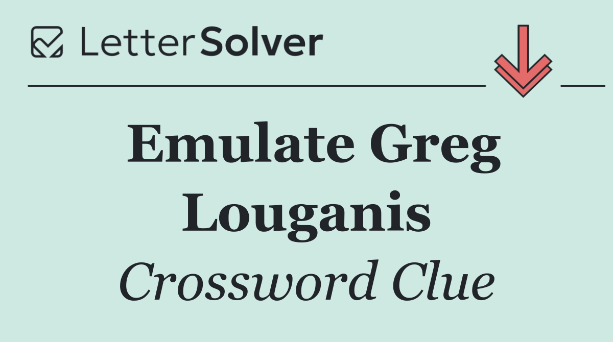 Emulate Greg Louganis