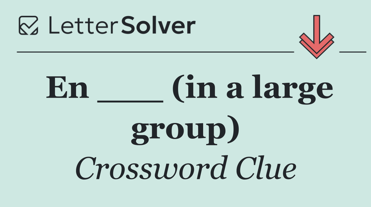 En ___ (in a large group)
